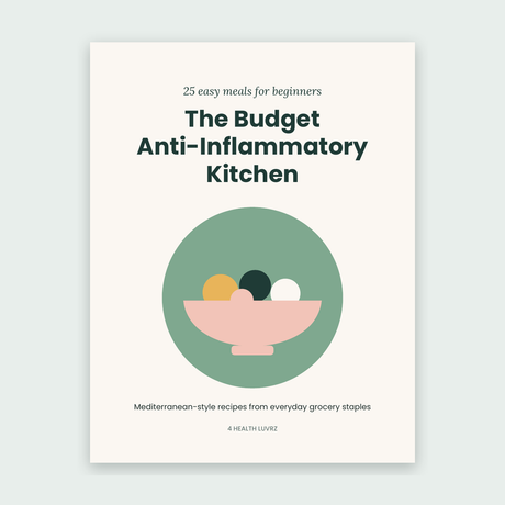 The Budget Anti-Inflammatory Kitchen – 25 Easy Recipes (Printable)